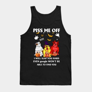 Halloween Bulldog Lover T-shirt Piss Me Off I Will Slap You So Hard Even Google Won't Be Able To Find You Gift Tank Top